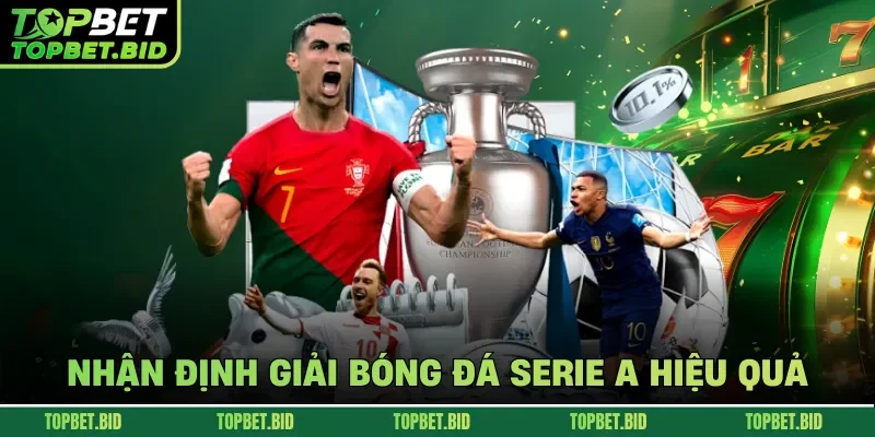 Nhận định giải bóng đá Serie A hiệu quả